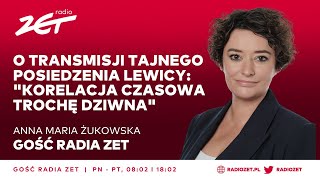 Transmisja Tajnego Posiedzenia Lewicy Żukowska Korelacja Czasowa Trochę Dziwna Gość Radia Zet