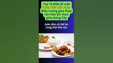#Top 10 Bí mật CƠM TẤM Việt Nam Biểu tượng giao thoa văn hóa ẩm thực giữa Đông-Tây