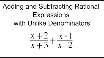 Adding and Subtracting Rational Expressions with Unlike Denominators