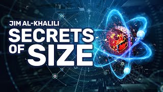 An Interview With Jim Al-Khalili on Secrets of Size
