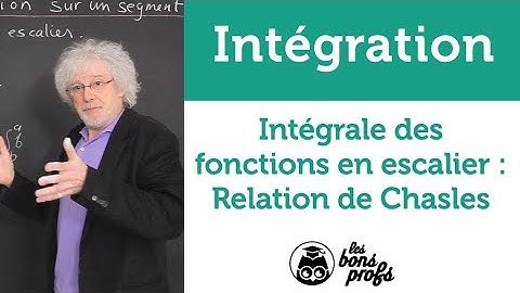 Intégrale des fonctions en escalier : relation de Chasles - Maths - MPSI 1ère année - Les Bons Profs
