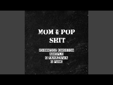 Mom & Pop Shit (Feat. G Yamazawa, G Funk)