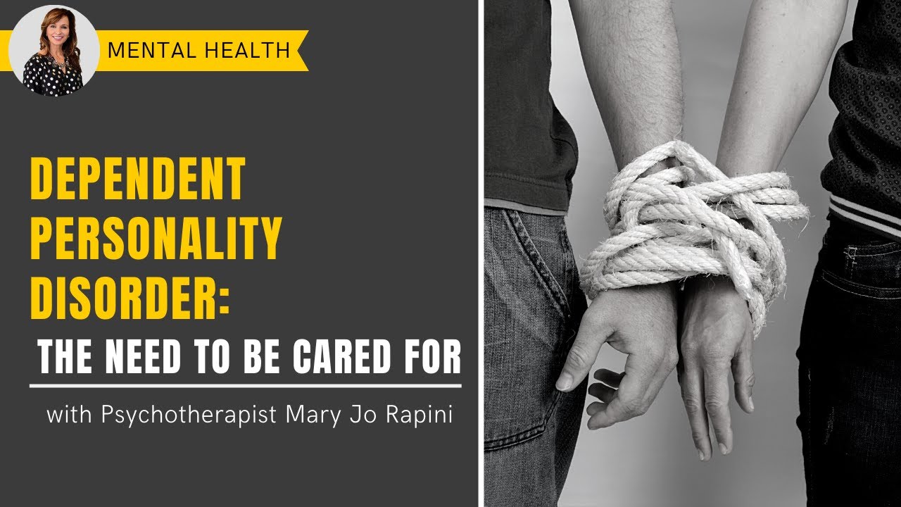 Dependent Personality Disorder: The Need to Be Cared For