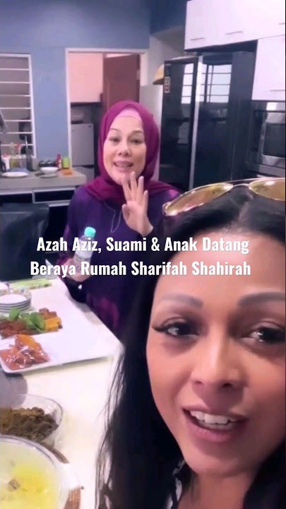 AZAH AZIZ, SUAMI & ANAK DATANG BERAYA RUMAH SHARIFAH SHAHIRAH