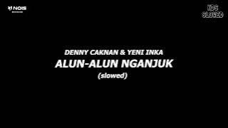 ALUN ALUN NGANJUK 'SLOWED' || VIRAL TIKTOK - DENNY CAKNAN & YENI INKA (VIDEO LIRIK)