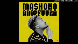 16.Killer T-Fambisai shoko(Offical Audio) Mashoko Anopfuura Album April 2018 Zimdancehall