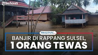 Banjir di Rappang Sulawesi Selatan, 1 Orang Tewas dan 2 Orang Terluka