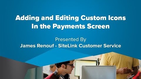 Adding and Editing Custom Icons in the Payments Screen - SiteLink Training Video