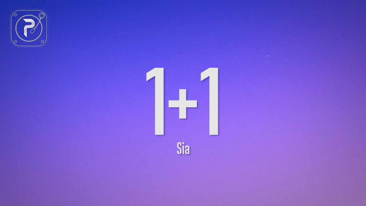 New Sia - 1+1 (Lyrics)