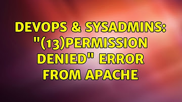 DevOps & SysAdmins: "(13)Permission denied" error from Apache