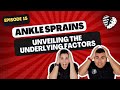 EPISODE 15:  Ankle Sprains - Unveiling the Underlying Factors