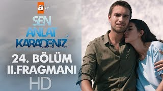 Sen Anlat Karadeniz 24. Bölüm 2. Fragman