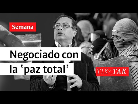 El negociado con la paz total | Tik Tak