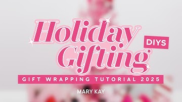 Creative DIY Holiday Gift Guide | Gift Wrapping Tutorial 2025 | Mary Kay