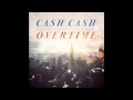 Cash Cash Overtime HQ mp3