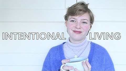 What is intentional living? | 5 tips to align your actions with your values