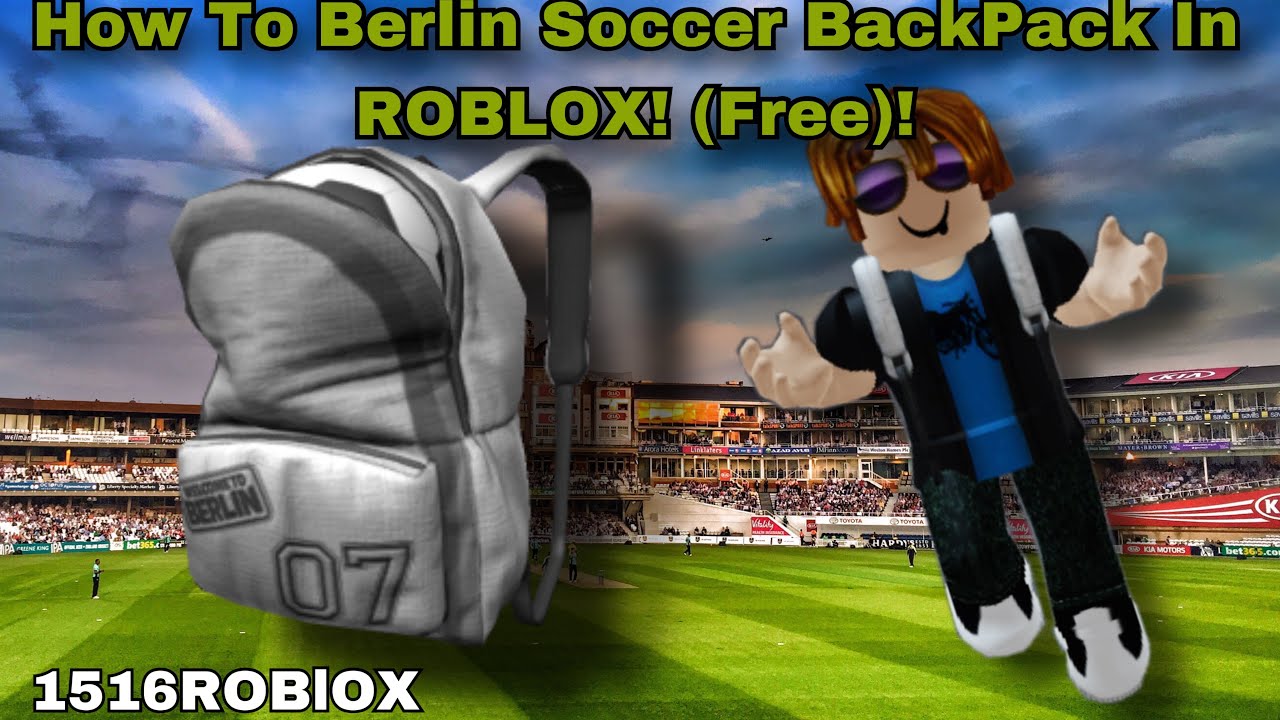 How To Get The Berlin Soccer Backpack In Roblox FREE OUTDATED 