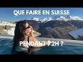 17. Que faire en Suisse pendant 72h ?