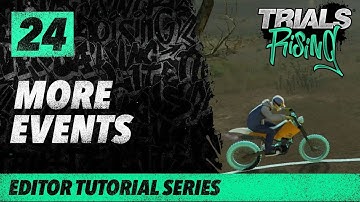 Trials Rising Editor Tutorial Series: 24 More Events