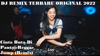 DJ Cinta Buta Di Pantai-Reggae Jump (Remix) REMIX FULL BASS ♫ LAGU DJ TERBARU REMIX ORIGINAL 2022