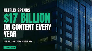 Why Netflix Spends $17 Billion on Content