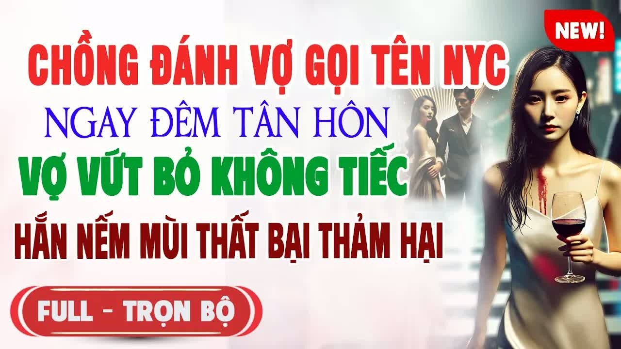 Ra tay đánh vợ ngay trong đêm tân hôn vì ghen tuông, anh ta không ngờ đó là khởi đầu cho chuỗi ngày