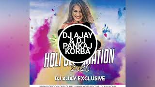5. MOLA RANGE RANG MA BOR DIYE HOLI RMX 2020 DJ AJAY & DJ PANKAJ KORBA