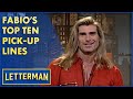 Fabio's Top Ten Pick-Up Lines | Letterman