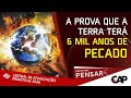 A prova que a Terra está completando 6 MIL ANOS - APOCALIPSE 20 - Papo Pra Pensar
