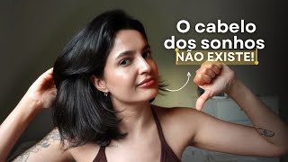 O cabelo PERFEITO não existe (e você precisa entender isso)