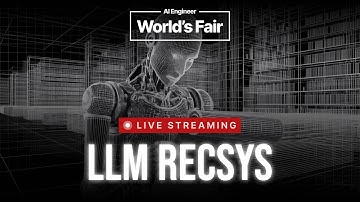 AI Engineer World’s Fair 2025 - LLM Recommendation Systems (RecSys)