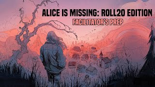 Alice Is Missing with Roll20 - Facilitator Prep