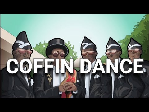 COFFIN DANCE MEME