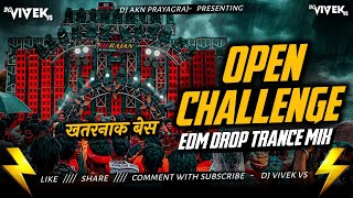 Open Challenge 💪 || EDM Drop Trance Mix ⚡ || Rajan Katehari 😈 || DJ AKN X DJ Vivek Vs ☝️