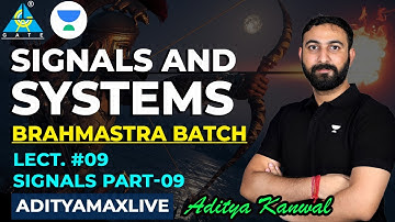 Signals & Systems : L09 Signals Part -09 | Brahmastra Batch | Aditya Kanwal | #kreatryx #gate2023