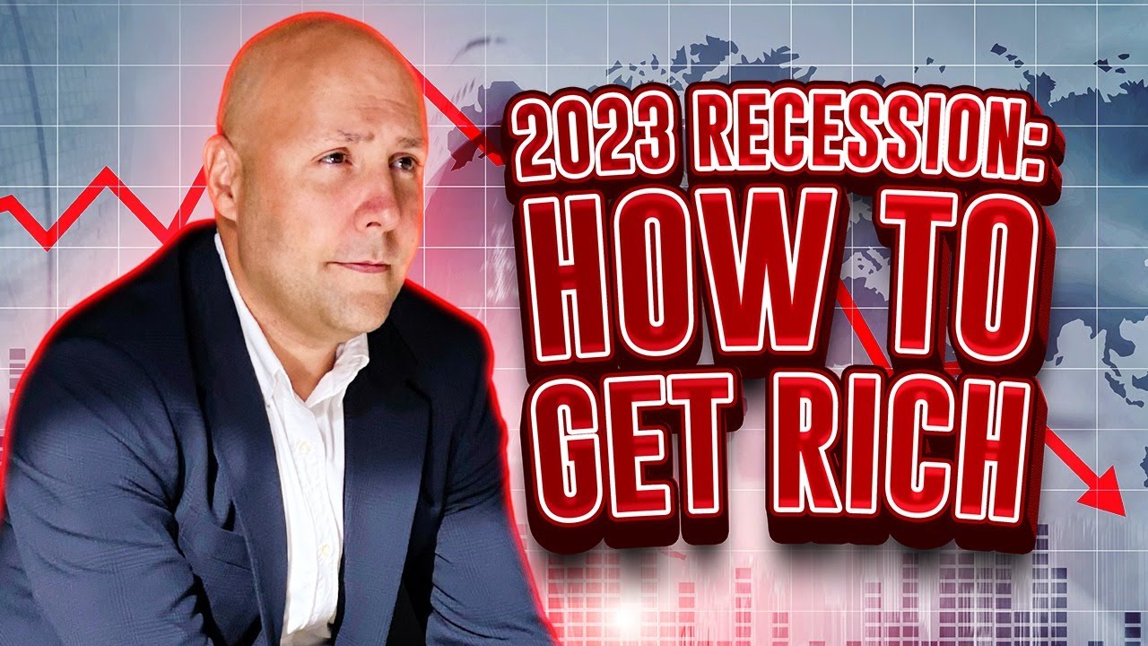 Your Biggest Opportunity To Get RICH: The 2023 Recession