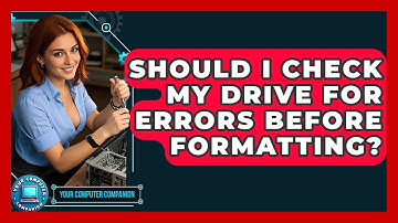 Should I Check My Drive For Errors Before Formatting? - Your Computer Companion