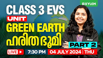 Class 3 EVS - Unit:green Earth | ഹരിത ഭൂമി - Part 2 | Xylem Class 3