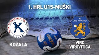 RK Kozala vs RK Viro-Virovitica | 1. HRL U15-Muški (Završnica)