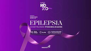 EPILEPSIA: Construindo Possibilidades | Mesa Redonda com Especialistas | MARÇO ROXO NEUROLIFE 2026