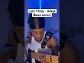 Last Thing - Odeal (bass cover)