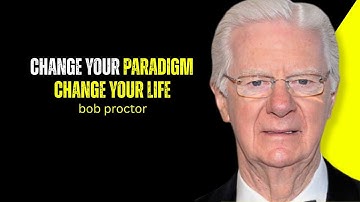 Paradigm Shift, The Secret to Changing Your Life | BOB PROCTOR MOTIVATION