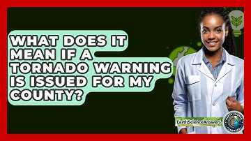 What Does It Mean If A Tornado Warning Is Issued For My County? - Earth Science Answers