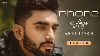 Phone Ni Aaya (Teaser) - Akki Singh | Latest Punjabi Song 2023 | 9 Melodies | @sagahits