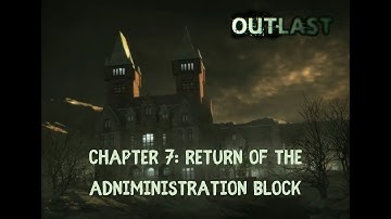 Outlast Chapter 7: Return Of The Administration Block (No Commentary)