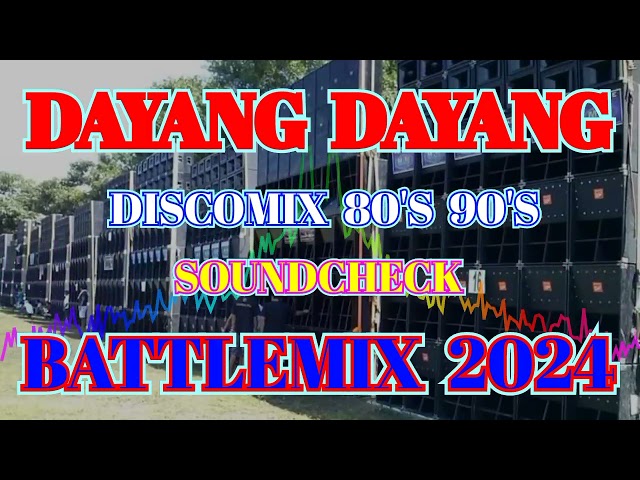 DAYANG DAYANG | DISCOMIX 80'S 90'S | SOUNDCHECK BATTLEMIX 2024 (MMS) DJ JAYSON ESPANOLA class=