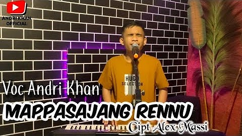 MAPPASAJANG RENNU ( CIPT ALEX MASSI ) VOC ANDRI KHAN ~ ARR ANDRI KHAN