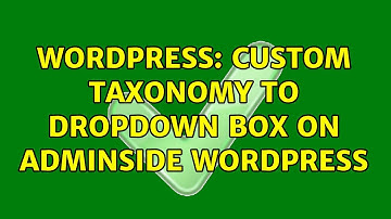 Wordpress: Custom Taxonomy to dropdown box on adminside wordpress