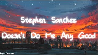 Stephen Sanchez - Doesn’t Do Me Any Good (Lyrics)
