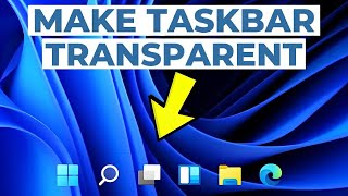 How to Make Taskbar Transparent Windows 11